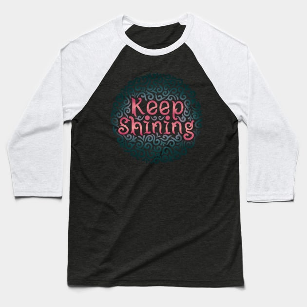 keep shining Baseball T-Shirt by InisiaType